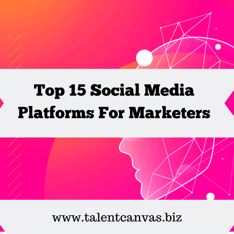 Top 15 Social Media Platforms for Marketers